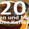 Interessantes und Witziges aus der Welt des Kaffees